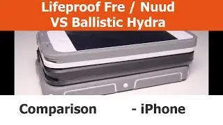 Lifeproof Fre VS. Lifeproof Nuud VS. Ballistic Hydra iPhone Cases