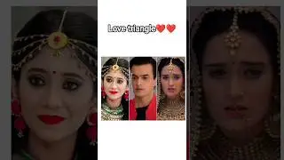 yrkkh love triangle❤❤ #naira kartik vedica  #akshu abhimanyu arohi #abhira armaan ruhi