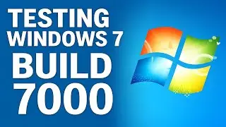Testing Windows 7, Build 7000
