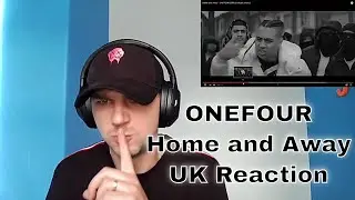 Home and Away - ONEFOUR (Official Music Video) - UK Reaction