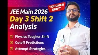 JEE Main 2026 Day 3 Shift 2 Analysis: Tough Physics? Expected Cutoff & Student Reaction