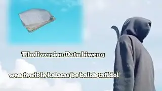 Datu biweng t,boli version wen fewit dwata be baloh tafidol 