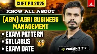 All About Agribusiness Management (ABM) | Syllabus, Exam Pattern and Exam Date | CUET PG 2025
