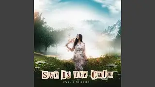 She Is The Calm