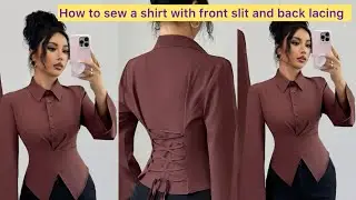 How to sew a shirt with front slit and back lacing bar 