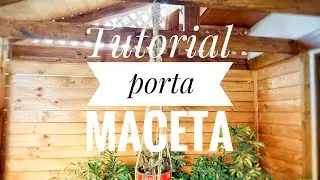 C&oacute;mo hacer un porta maceta f&aacute;cil 