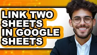 How to Link Two Sheets in Google Sheets - Step by Step