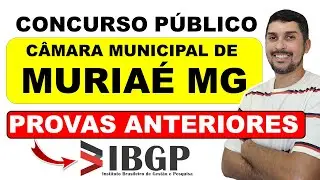 Concurso da C&acirc;mara Municipal de Muria&eacute; MG 2025 | Banca IBGP | AUXILIAR LEGISLATIVO | ANALISTA #ibgp