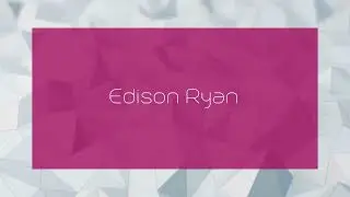 Edison Ryan - appearance