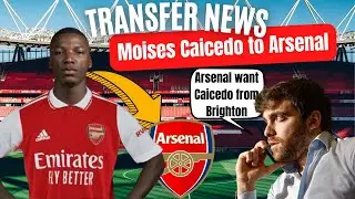 ARSENAL INTERESTED IN MOISES CAICEDO | Arsenal Transfer News