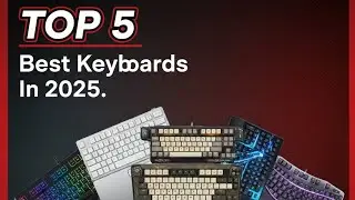 Top 5 Keyboards You Need in 2025