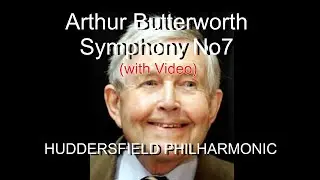 Arthur Butterworth Symphony No 7 with video