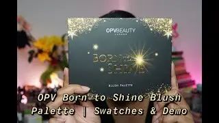 OPV Born to Shine Blush Palette | Swatches and Review | Nalanie