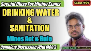 DRINKING WATER & SANITATION || MINES ACT & RULE || CLASS #07 || Complete Detailed By Er.Santosh Sir