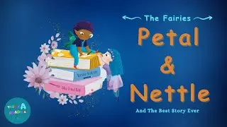 📚 Kids Read-Aloud Book 📚 The Fairies Petal & Nettle And The Best Story Ever | Inspiring Creativity
