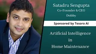 Artificial Intelligence in Home Maintenance with Satadru Sengupta of Dobby