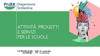 PNRR Dispersione scolastica: attività, progetti e servizi per le scuole