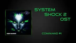 System Shock 2 OST - [Command 1]