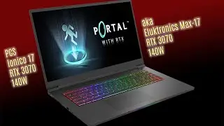 Max-17 / PCS Ionico w/ RTX3070 tests Portal with RTX