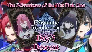 【ENigmatic Recollection Chapter 2】The Adventures of the Hot Pink One Day 5: Descent