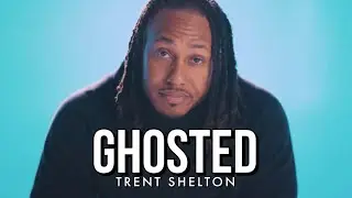 Surviving the Ghosting Culture: A Personal Journey | Trent Shelton