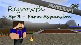 Farm Expansion | Regrowth | Ep. 3