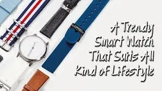 A Trendy Smart Watch That Suits All Kind of Lifestyle | 一款适合各种生活方式的时尚智能手表