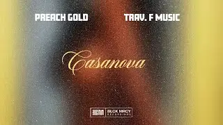 Preach Gold - Casanova (Feat. Trav F Music) OFFICIAL VIDEO