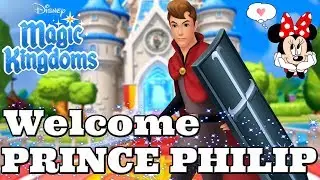 WELCOME PRINCE PHILIP 🗡 Disney Magic Kingdoms | Gameplay Walkthrough Ep.314