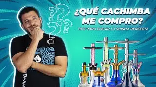 CONSEJOS para comprar la CACHIMBA PERFECTA para ti 👌💨