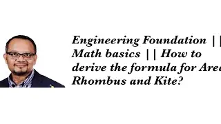Engineering Foundation || Math basics || How to derive the formula for Area Rhombus and Kite?