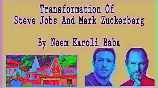 Transformation Of Steve Jobs And Mark Zuckerberg By Neem Karoli Baba