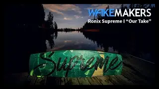 Вейкборд Ronix Supreme 2021 года &mdash; обзор WakeMAKERS &laquo;Наше мнение&raquo;