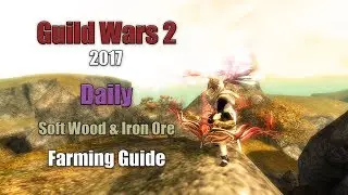 [GW2] 2017 Daily Soft Wood & Iron Ore Farming in Fields of Ruin: Raw Materials for Ascended Crafting