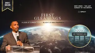 Dec 2025 | First Gleamings 🌟 | 2025, The Fourth Generation, & The Sealing | Pastor Jeremiah Davis