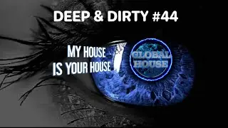 EnjoyMoy Presents Deep & Dirty #44 - Global House 2021.🌎