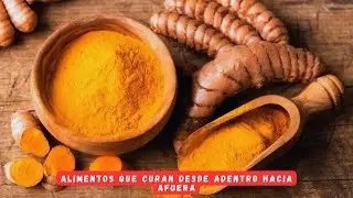 Alimentos que curan desde adentro hacia afuera