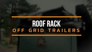 Off Grid Trailers - Roof Rack