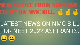 NMC bill latest news 2022 . NEW NOTICE FROM SUPREME COURT ON NMC BILL..