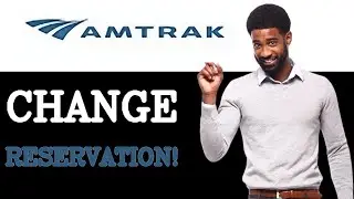 How To Change An Amtrak Reservation (2025)