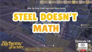 Steel Broke My Brain (Ratios Matter!) | Alchemy Factory