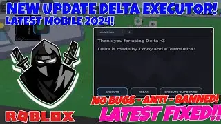 Delta Executor - LATEST VERSION FIX BUGS AND ERROR NO KEY!! 2024! ANTI BANNED! W/ NEWS!