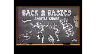 Shooter Shane - Back 2 Basics (Prod. By GAZ Beatz)