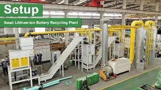 Setup a Small Lithium-ion Battery Recycling Plant | Machinery and Process