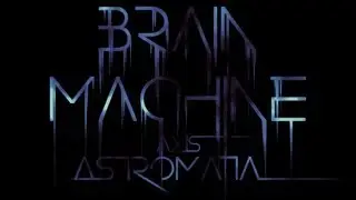 Axis | Astromata - Brain Machine (Official Music Video)