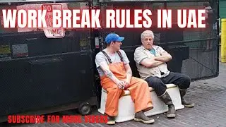 UAE labour laws during working hours Breaks mandatory under employment law | Mexcreationtv