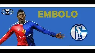 Breel Donald Embolo | Welcome to Schalke 04 | 2015 - 2016 | FC Basel 1893 |