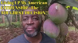 Giving UP My American CITIZENSHIP...The TOUGHEST DECISION!!