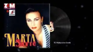 Marta Savic - Kakav si to covek