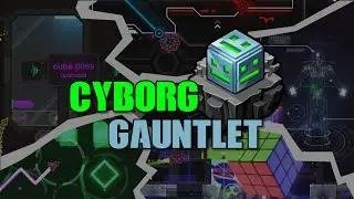 CYBORG GAUNTLET | Geometry Dash 2.2